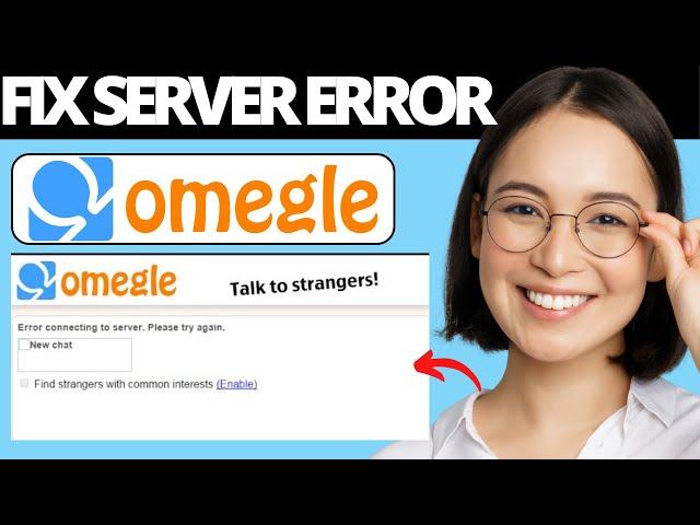 How To Fix Omegle Error Connecting To Server