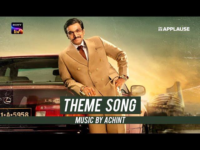 Scam 1992 - Theme Song | Achint | Sony Liv | Applause Entertainment