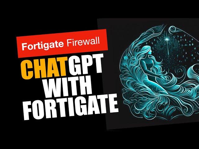 ChatGPT with fortigate - It's Mind Blowing