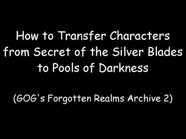 Transfer Characters in GOG's Forgotten Realms Archive 2: SOTSB to POD