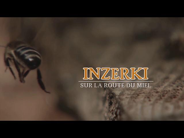 INZERKI - La route du Miel - Souss Massa Maroc (Version Française)