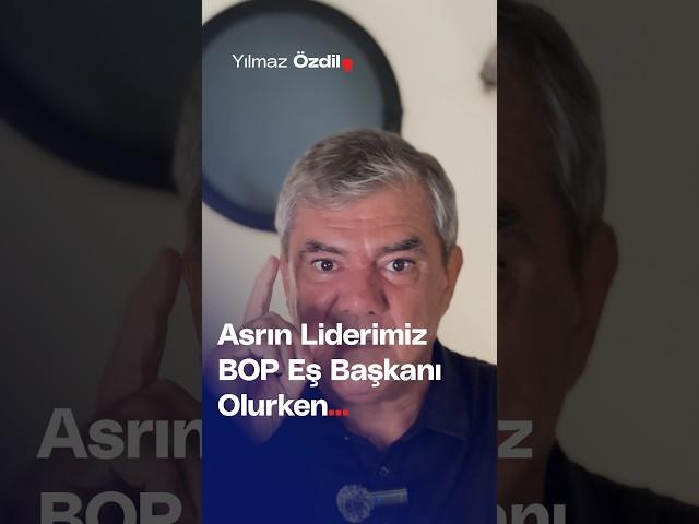 Asrın Liderimiz BOP Eş Başkanı Olurken... - Yılmaz Özdil