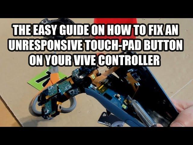 VIVE Controller unresponsive Touch-Pad button FIX. DETAILED GUIDE!