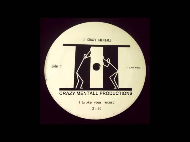 II Crazy Mentall Productions - I Broke Your Record