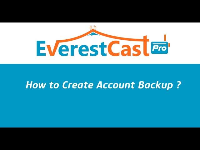 How to Create Broadcaster Account Backup (Everest Cast Pro) ?