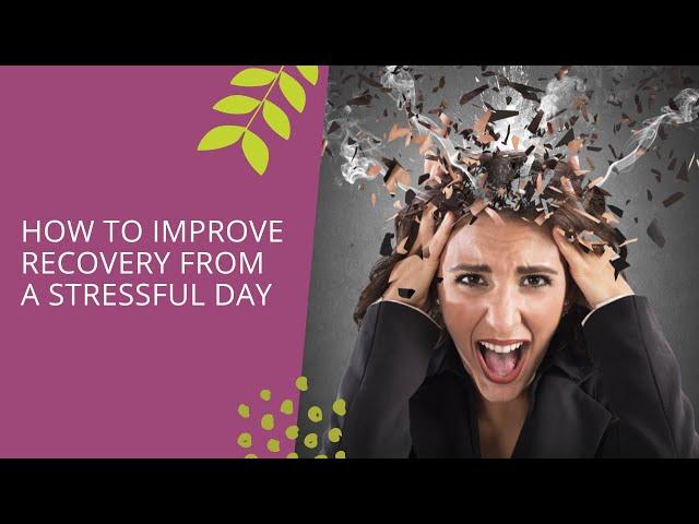 How to Improve Recovery from a Stressful Day