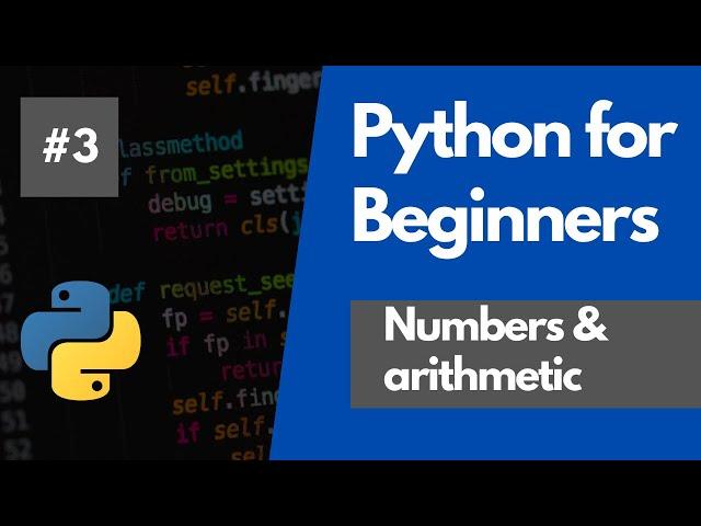 Python Programming For Beginners 3 - Numbers and Arithmetic