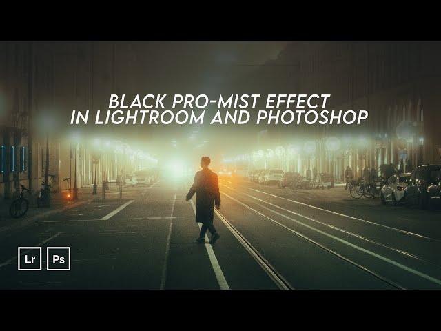 Black PRO-MIST Filter EFFECT - Adobe Photoshop CC and Lightroom CC Tutorial