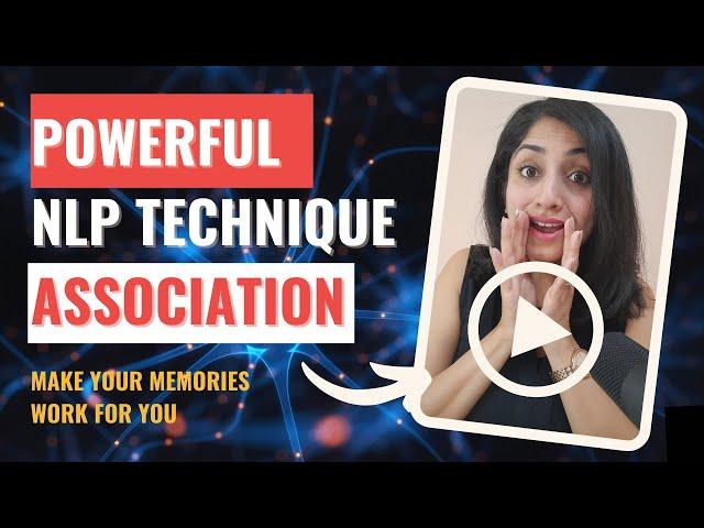 NLP Technique Association- Make your MEMORIES Work for You!