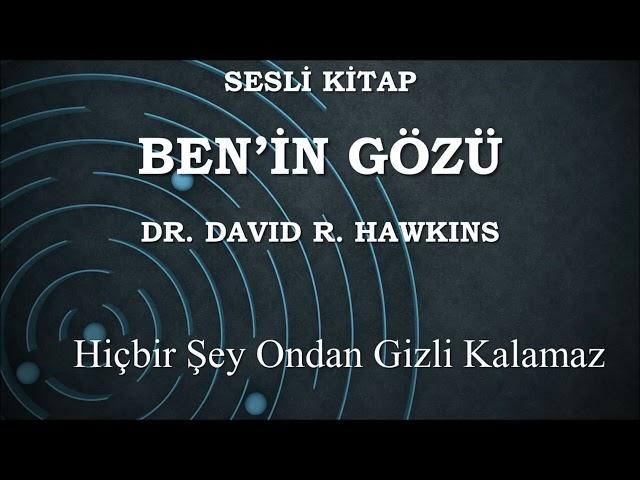 Sesli Kitap   Ben'in Gözü   Dr  David R  Hawkins 1  Bölüm