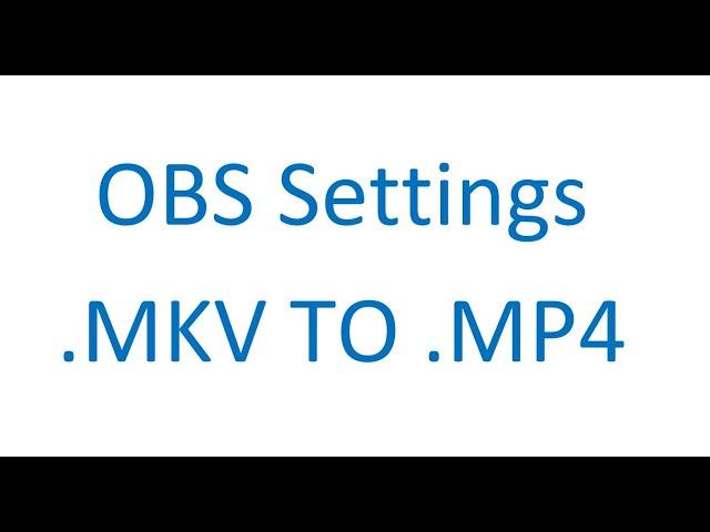 Convert mkv To mp4 using OSB Studio