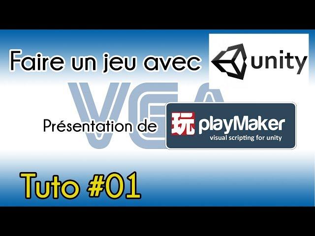 [Tuto Unity FR] Tuto VGA : Unity - Playmaker #01