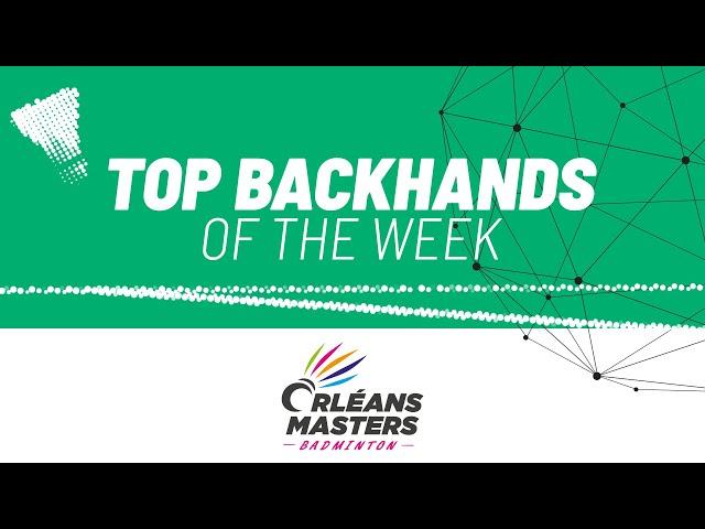 Orléans Masters Badminton 2023 presented by VICTOR | Top Backhands of the Week