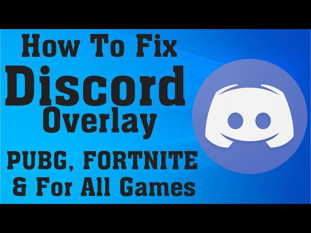 How To Fix Discord Overlay Not Working PUBG Lite, Rainbow, Fortnite, CSGO || Windows 10/8/7