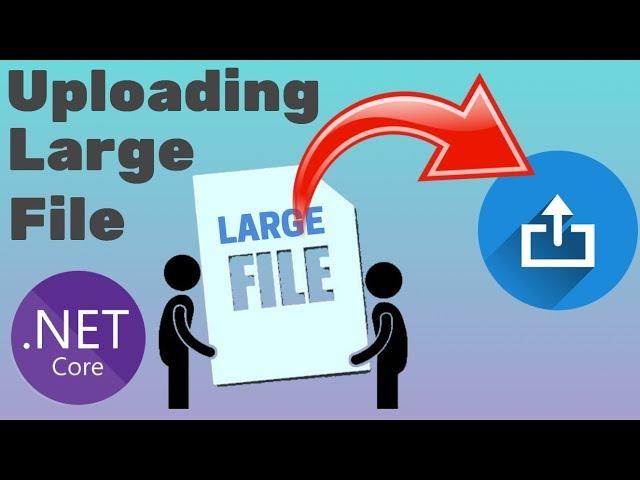 Uploading Large File or Image using ASP.NET Core [Example]