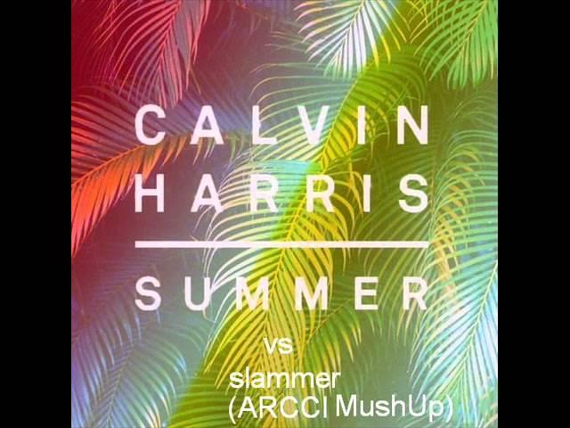 Calvin Harris - Summer vs slammer(ARCCI MushUp)