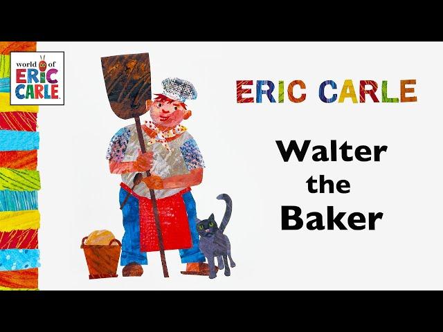 Walter The Baker –  Colorful read aloud kids book by Eric Carle