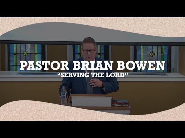 Pastor Brian Bowen - Serving The Lord