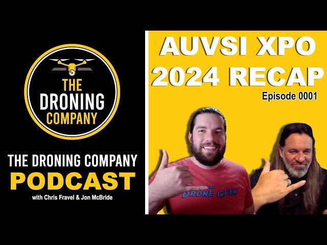 The Droning Company Podcast #0001 | AUVSI Xponential 2024 Show Recap