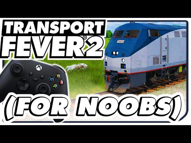 Transport Fever 2 Complete Beginners Guide Console & PC 2024