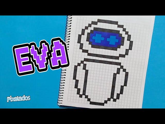 COMO DIBUJAR EVA - WALL E PIXEL ART - PIXELADOS