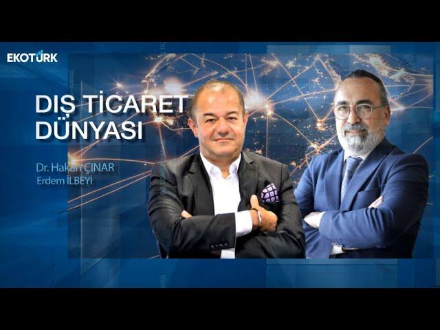 Prof. Dr. Ziya Akıncı | Dr. Hakan Çınar | Erdem İlbeyi | Dış Ticaret Dünyası