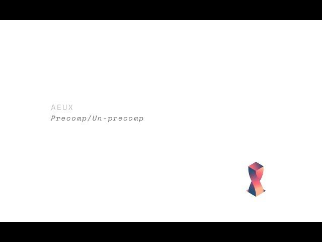 AEUX - Precomp/Un-precomp