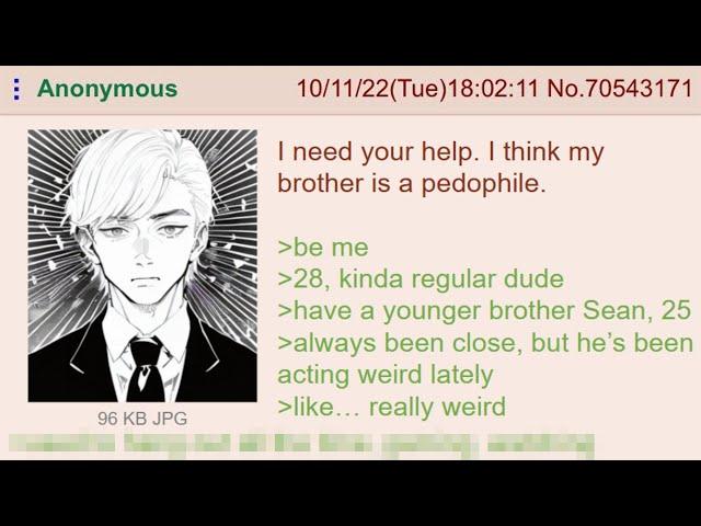 I think my brother is a pedophile ─ 4Chan Greentext Stories