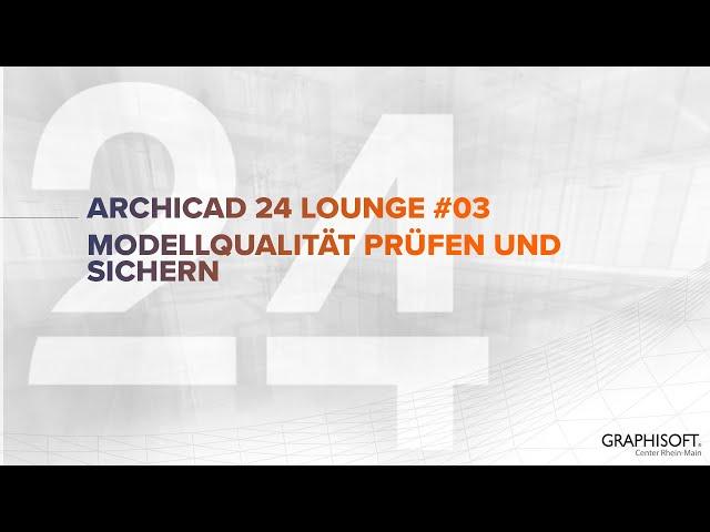 Modellqualität prüfen und sichern mit Archicad und SOLIBRI - Archicad 24 Lounge #03