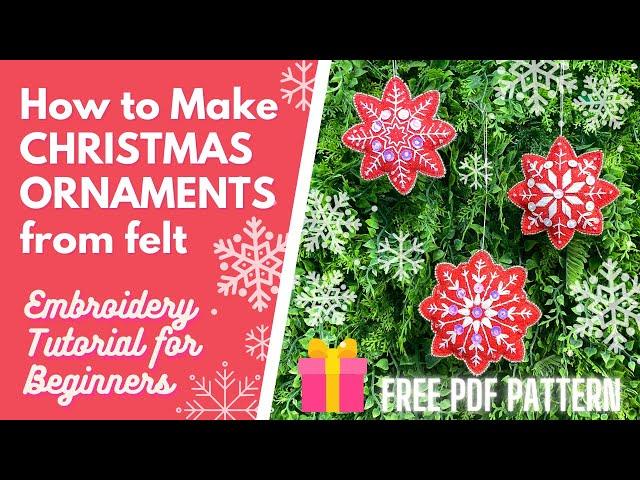 HOW TO MAKE FELT CHRISTMAS ORNAMENTS ️ FREE SNOWFLAKE Embroidery Pattern for Beginners