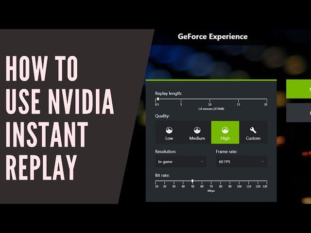 How to use Nvidia Instant Replay to record gameplay