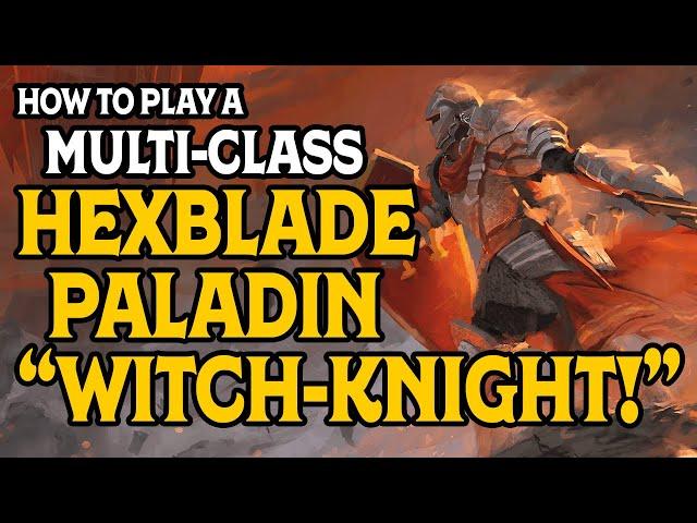 How To Play a Hexblade Paladin Witch Knight in Dungeons and Dragons 5e