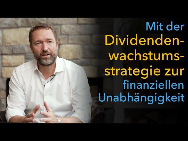 Mit der Dividendenwachstumsstrategie zur finanziellen Unabhängigkeit