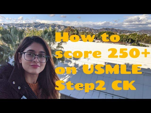 How to score 250+ on USMLE Step2 CK