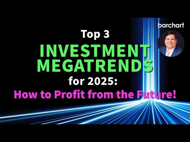 Top 3 Investment Megatrends for 2025:  How to Profit from the Future!