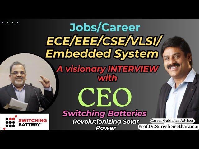 Career/Jobs A Visionary Interview with CEO of Switching Battery Revolutionizing Solar Power: Part -I