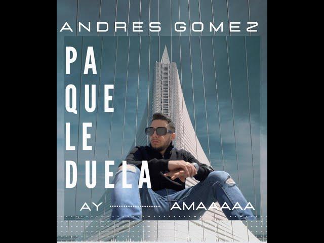 Andrés Gómez - Pa Que le Duela (Video Oficial)