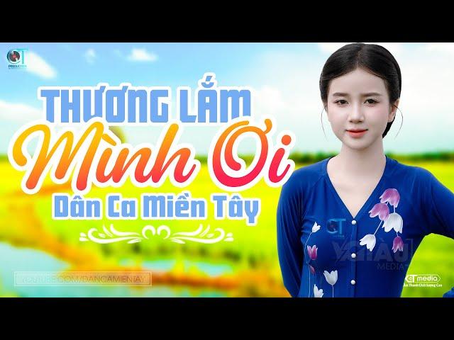 Thương Lắm Mình Ơi - LK Dân Ca Miền Tây 2024, Nhạc Trữ Tình Quê Hương Chọn Lọc - Dân Ca Miền Tây