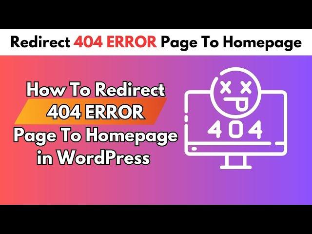 How To Redirect 404 ERROR Page To Homepage in WordPress - Quick Tutorial