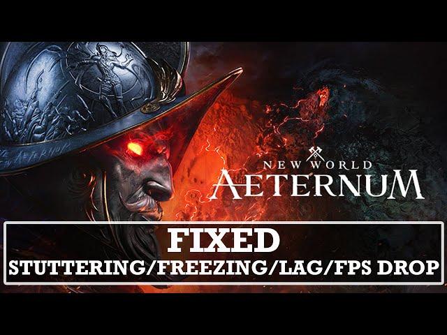 Fix New World: Aeternum Stuttering, Freezing, Lagging or FPS Drop On PC