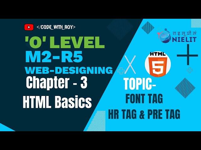 'O' Level | M2-R5 | Web Designing & Publishing | HTML | PRE TAG , HR TAG , FONT