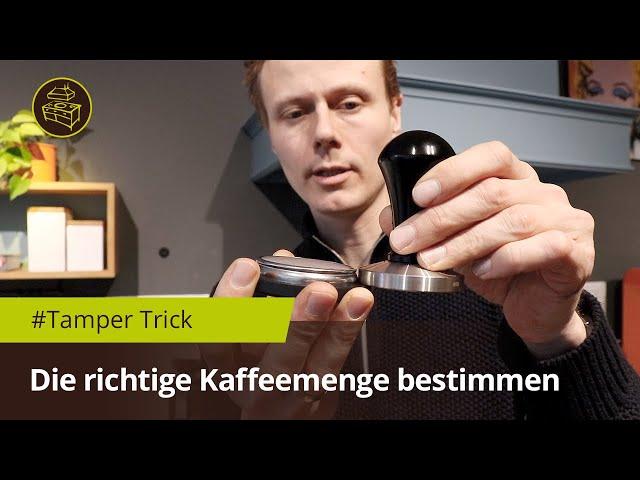 Tamper Trick! Wie viel Kaffeepulver muss in meinen Siebträger?