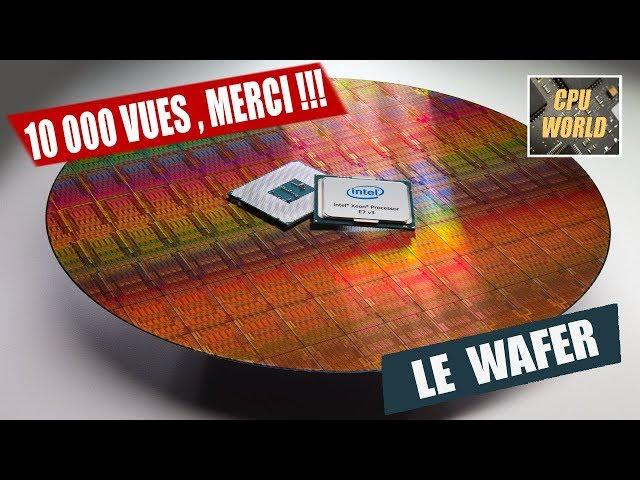 10 000 vues , merci !!!!! + fabrication des wafers