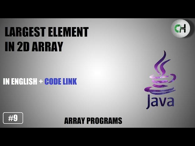 Largest element in 2D array | Largest element in 2D array in java