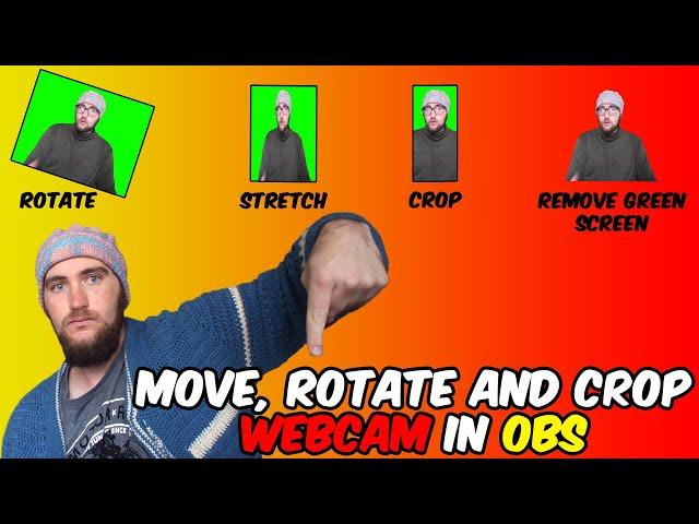 Move, Rotate, Stretch, Crop and Remove Green Screen from Webcam in OBS!