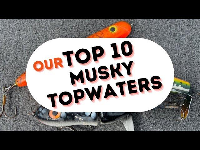 OUR TOP 10 MUSKY TOPWATERS