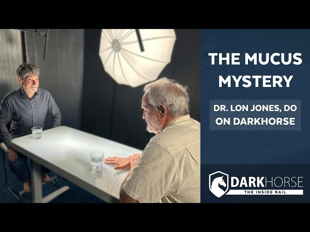 The Mucus Mystery: Dr. Lon Jones, DO on DarkHorse