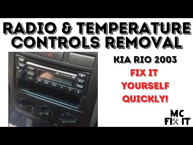 Radio & Temperature Controls Removal for 2003 Kia Rio