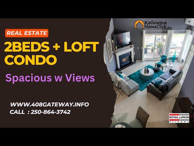 Kelowna 2 Bed + Loft View Condo for Sale