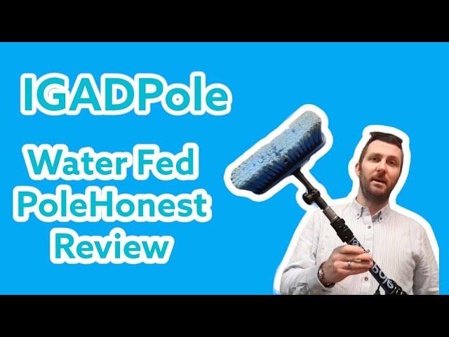 IGADPole Window Cleaning Water Fed Pole Honest Review